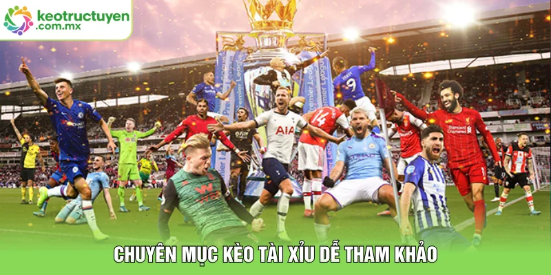 Chuyên mục kèo tài xỉu dễ tham khảo