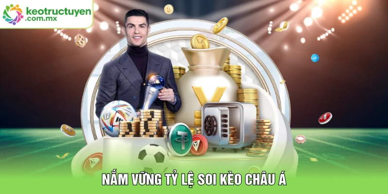 Nắm vững tỷ lệ soi kèo châu Á