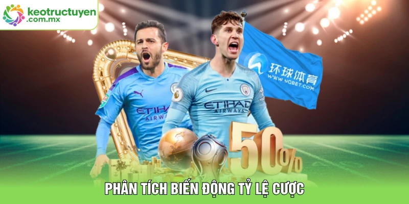 Phân tích biến động tỷ lệ cược