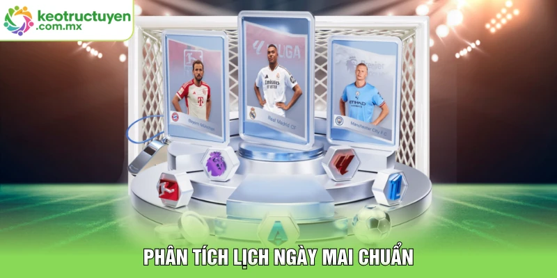 Phân tích lịch ngày mai chuẩn