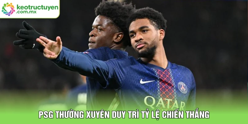 PSG thường xuyên duy trì tỷ lệ chiến thắng