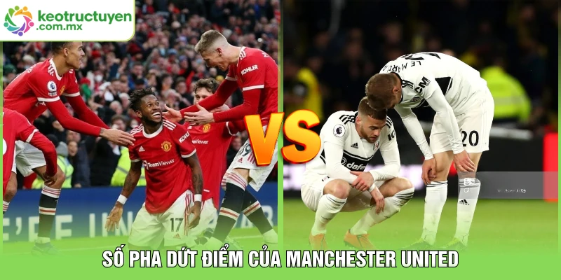Số pha dứt điểm của Manchester United