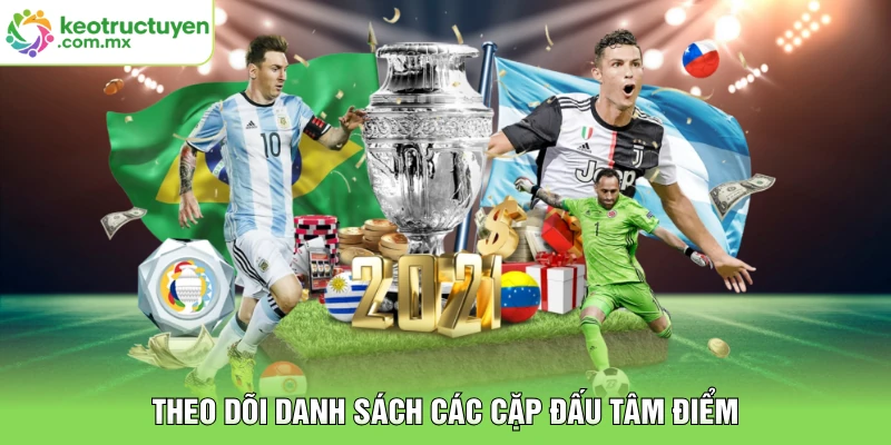 Theo dõi danh sách các cặp đấu tâm điểm