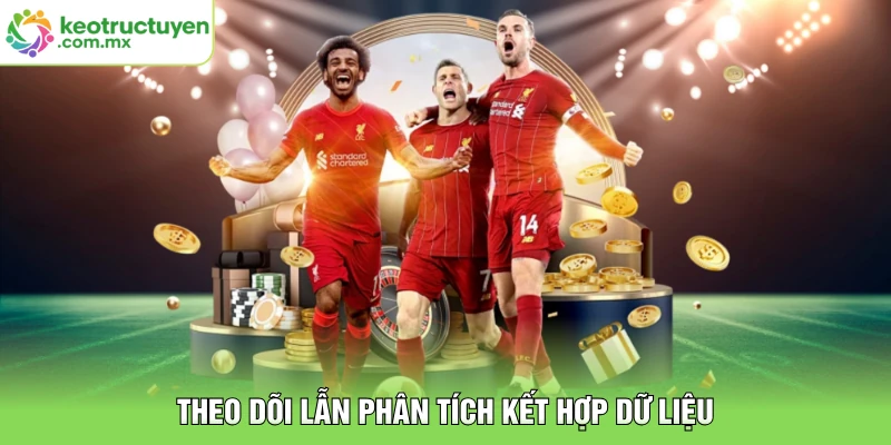 Theo dõi lẫn phân tích kết hợp dữ liệu