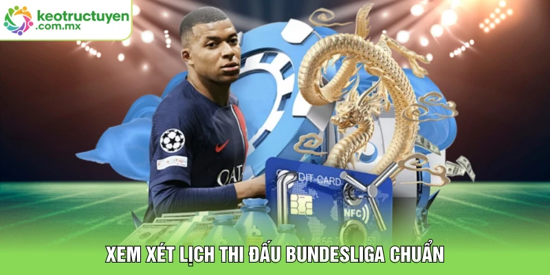 Xem xét lịch thi đấu Bundesliga chuẩn